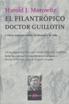 El filantrópico doctor Guillotin, de Morowitz, Harold J. | portada del libro
