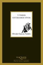 Y todos estábamos vivos, de García Valdés, Olvido | portada del libro