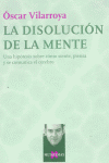 La disolución de la mente, de Vilarroya, Óscar | portada del libro