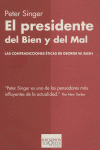 El presidente del Bien y del Mal, de Singer, Peter | portada del libro