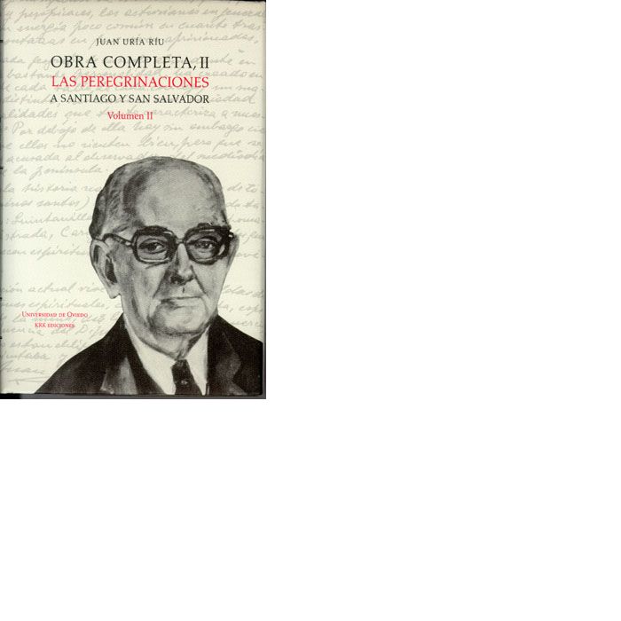 Obra completa II. Las peregrinaciones a Santiago y San Salvador. Volumen II, de Uría Ríu, Juan | portada del libro