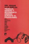 Del hogar a la huelga. Trabajo, género y movimiento obrero durante el franquismo | portada del libro