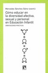 Cómo educar en la diversidad afectiva, sexual y personal en educación infantil, de Sánchez Sáinz, Mercedes | portada del libr