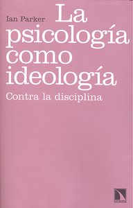 La psicolog¡a como ideolog¡a, de IAN PARKER | portada del libro