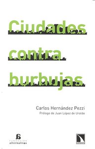 Ciudades contra burbujas, de CARLOS HERNáNDEZ PEZZI | portada del libro