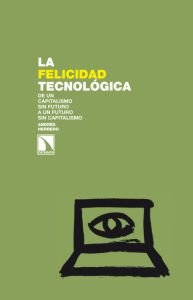 La felicidad tecnológica, de Herrero, Andrés | portada del libro