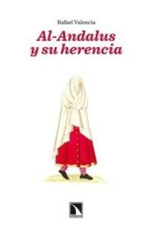 Al- Andalus y su herencia, de Valencia, Rafael | portada del libro