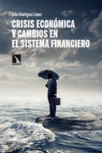 Crisis económica y cambios en el sistema financiero, de JULIO RODRíGUEZ | portada del libro