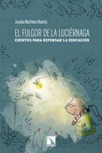 El fulgor de la luciérnaga, de JOSEBA MARTíNEZ HUERTA | portada del libro
