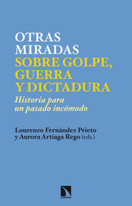 Nuevas miradas sobre golpe, guerra y dictadura, de Fernandez Prieto, Lorenzo | portada del libro