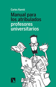 Manual para los atribulados profesores universitarios, de Ramiò Matas, Carles | portada del libro