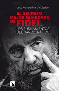El secreto mejor guardado de Fidel Castro, de Martín Medem, José Manuel | portada del libro