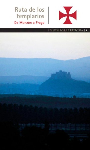 RUTA DE LOS TEMPLARIOS DE MONZON A FRAGA, de ADELL CASTAN, JOSE ANTONIO | portada del libro
