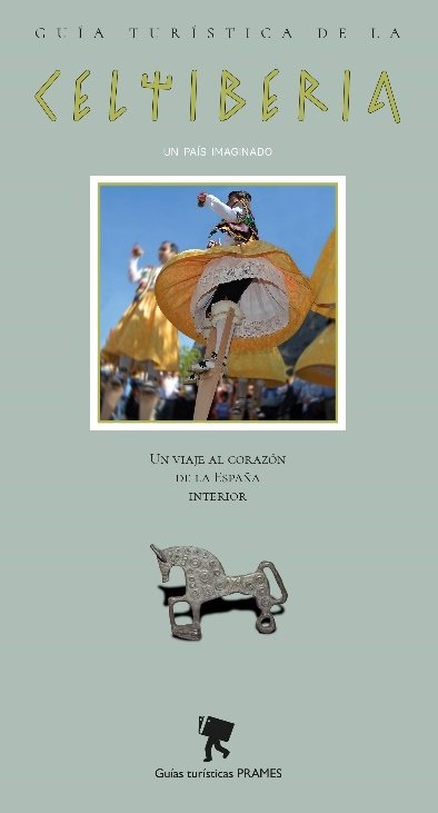 GUIA TURISTICA DE LA CELTIBERIA UN PAIS IMAGINADO, de JAVIER HERNANDEZ RUIZ | portada del libro