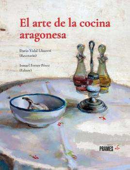EL ARTE DE LA COCINA ARAGONESA, de VIDAL LLISTERRI , DARIO | portada del libro