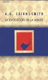 La evolución de la mente, de Cairns-Smith, A. G. | portada del libro