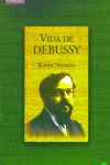 Vida de Debussy, de Nichols, Roger | portada del libro