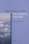 UN PLANETA SOLITARI, de GARCIA I SOLER | portada del libro