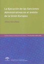 La Ejecución de las Sanciones Administrativas en el Ámbito de la Unión Europea, de Alfonso Ybarra Bores | portada del libro