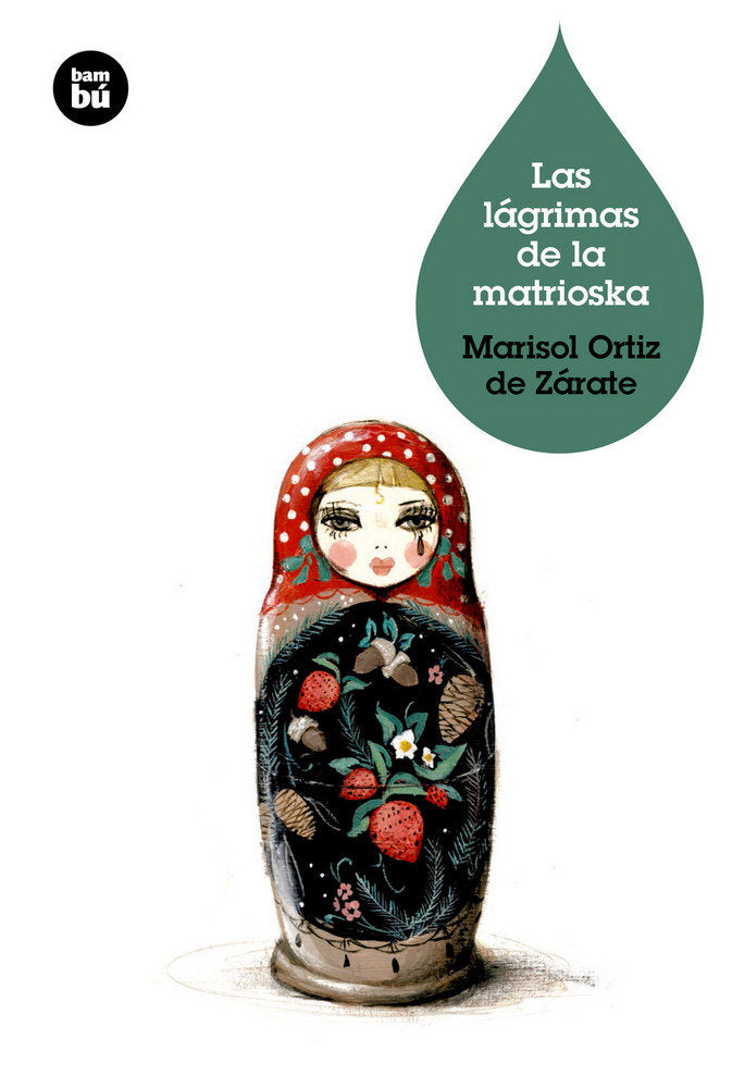Las lágrimas de la matrioska, de Ortiz de Zárate, Marisol | portada del libro
