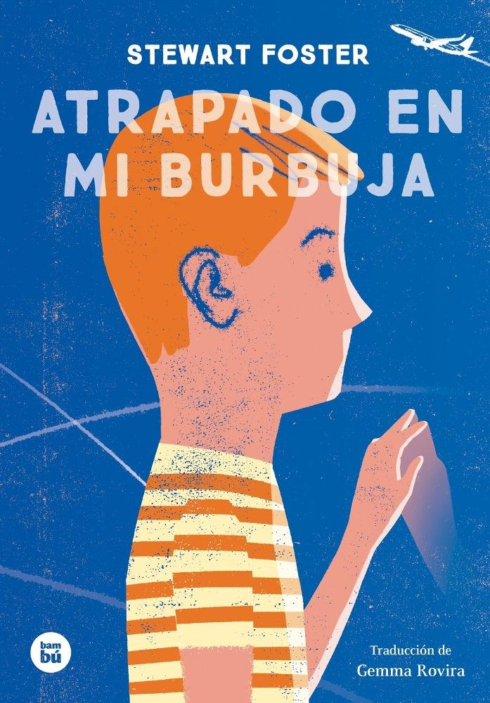 Atrapado en mi burbuja, de Foster, Steward | portada del libro