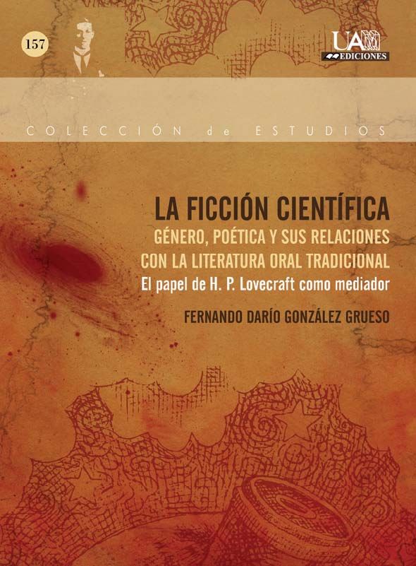 La ficción científica. Género, Poética y sus relaciones con la literatura oral tradicional, de González Grueso, Fernando Darí