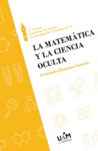 La matemática y la ciencia oculta, de FERNANDO CHAMIZO LORENTE | portada del libro
