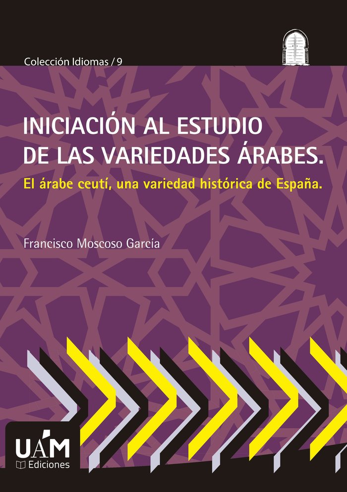 INICIACION AL ESTUDIO DE LAS VARIEDADES ARABES, de MOSCOSO GARCIA, FRANCISCO | portada del libro