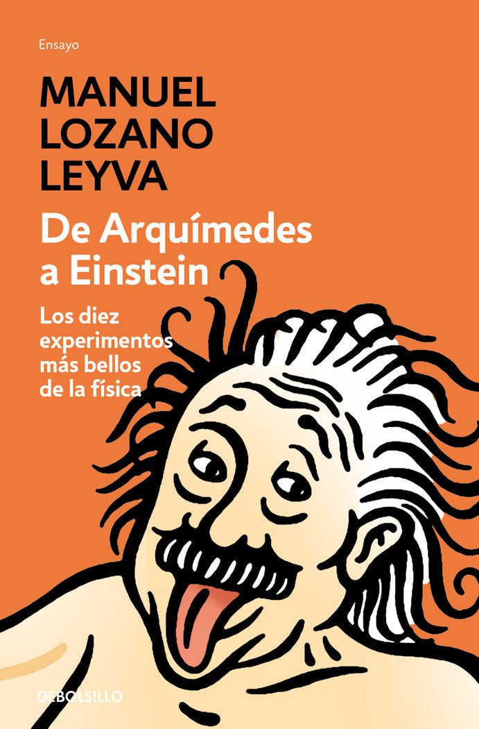 De Arquímedes a Einstein, de Lozano Leyva, Manuel | portada del libro