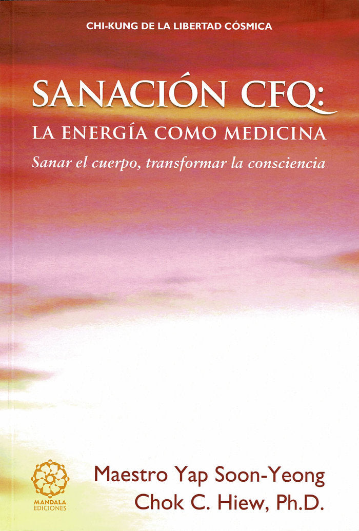 Sanación CFQ, de Hiew, PhD, Chok C. | portada del libro