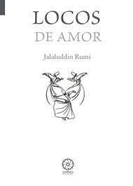 LOCOS DE AMOR, de Rumi, Jalaluddin | portada del libro