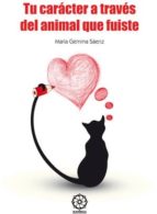 TU CARáCTER A TRAVéS DEL ANIMAL QUE FUISTE, de MARIA GEMMA SAENZ | portada del libro