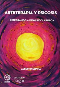 Arteterapia y psicosis integrando a Dionisio y Apolo, de ESPINA, ALBERTO | portada del libro