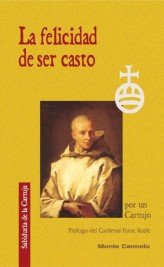 La felicidad de ser casto, de Por un Cartujo | portada del libro
