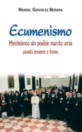 Ecumenismo, movimiento sin posible marcha atrás, de González, Manuel | portada del libro