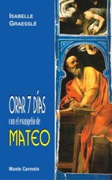 Orar 7 días con el Evangelio de Mateo, de Graesslé, Isabelle | portada del libro