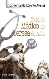 Yo fui el Médico de Santa Teresa de Ávila, de Lorente, Fernando | portada del libro