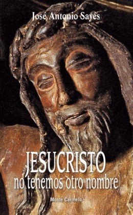 Jesucristo, no tenemos otro nombre, de Sayés, José Antonio | portada del libro