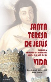 Santa Teresa de Jesús. Testigo y Maestra de Oración desde el Libro de su Vida, de Universidad de la Mística-CiTeS | portada d