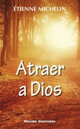 Atraer a Dios, de Michelin, Eienne | portada del libro
