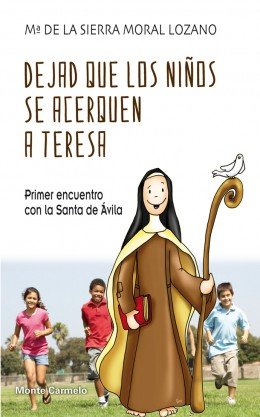 Dejad que los niños se acerquen a Teresa, de Moral Lozano, Mª de la Sierra | portada del libro