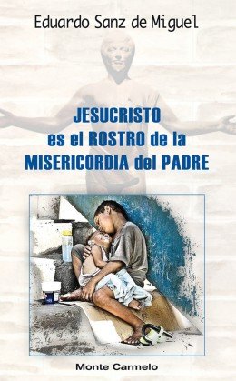 Jesucristo es el rostro de la misericordia del Padre, de Sanz de Miguel, Eduardo | portada del libro
