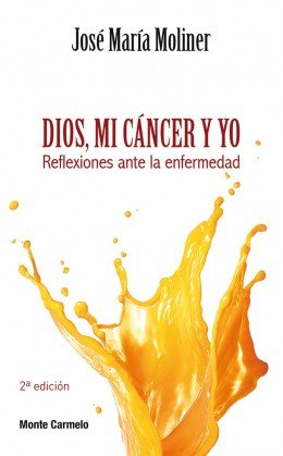 Dios, mi cáncer y yo, de Moliner Fábregas, José María | portada del libro