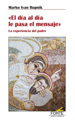 El día al día le pasa el mensaje, de Rupnik, Marko Ivan | portada del libro