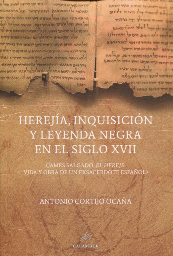 HEREJIA INQUISICION Y LEYENDA NEGRA SIGLO XVII, de CORTIJO OCAÑA | portada del libro