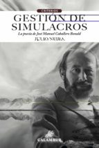 GESTION DE SIMULACROS.LA POESIA DE JOSE MANUEL CABALLERO, de Julio Neira | portada del libro