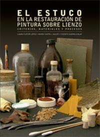 EL ESTUCO EN LA RESTAURACIÓN DE PINTURA SOBRE LIENZO: CRITERIOS MATERIALES Y PROCESOS, de Castell Agustí | portada del libro