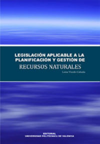 LEGISLACION APLICABLE A LA PLANIFICACION Y GESTION DE RECURSOS NATURALES, de VICEDO CAÑADA | portada del libro