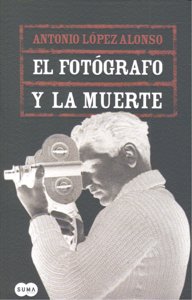 EL FOTOGRAFO Y LA MUERTE, de LOPEZ ALONSO | portada del libro
