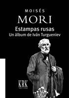 Estampas rusas. Un álbum de Iván Turgueniev, de MOISES MORI | portada del libro